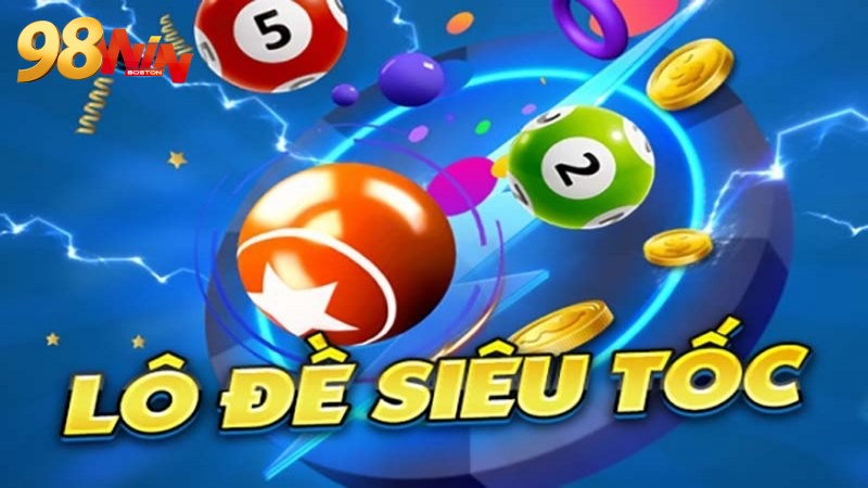 Lô đề siêu tốc 98WIN có nhiều hình thức chơi thú vị 