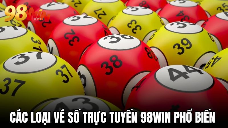 Loại hình vé số hấp dẫn hàng đầu 98WIN